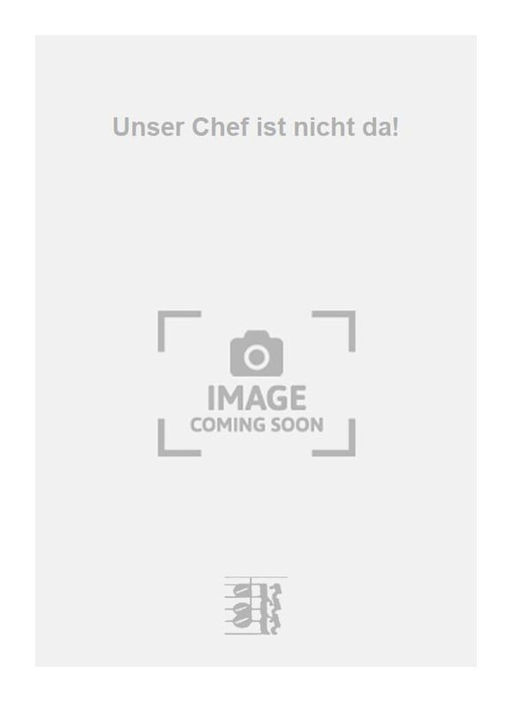 Unser Chef ist nicht da!